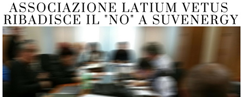 Latium Vetus ribadisce il proprio NO a Suvenergy