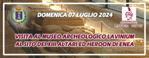 Visita al Museo civico archeologico Lavinium, al sito dei XIII Altari ed Heroon di Enea (07 luglio 2024)