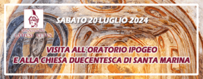 Visita all’Oratorio cristiano ipogeo e alla Chiesa di Santa Marina (20 luglio 2024)