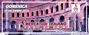 Visita ai mercati di Traiano e alle arcate dell’acquedotto Vergine (1 dicembre 2024)